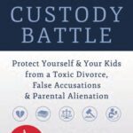 خرید و دانلود نسخه کامل کتاب The High-Conflict Custody Battle: Protect Yourself and Your Kids from a Toxic Divorce, False Accusations, and Parental Alienation