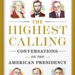 خرید و دانلود نسخه کامل کتاب The Highest Calling: Conversations on the American Presidency by David M. Rubenstein