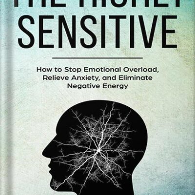 خرید و دانلود نسخه کامل کتاب The Highly Sensitive: How to Find Inner Peace, Develop Your Gifts, and Thrive by Judy Dyer