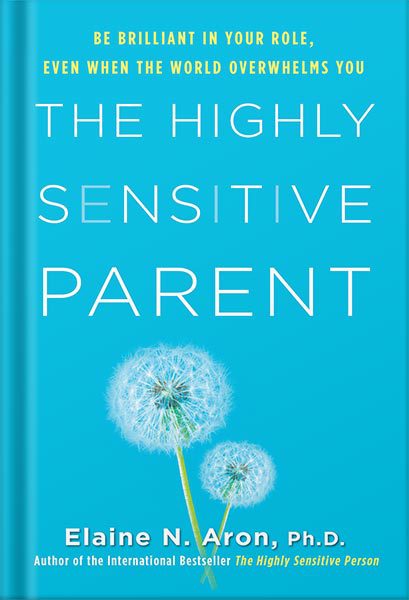 خرید و دانلود نسخه کامل کتاب The Highly Sensitive Parent: Be Brilliant in Your Role, Even When the World Overwhelms You by Elaine N. Aron Ph.D_68c063b3e2ac4.jpeg خرید و دانلود نسخه کامل کتاب The Highly Sensitive Parent: Be Brilliant in Your Role, Even When the World Overwhelms You by Elaine N. Aron Ph.D
