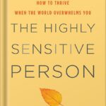 خرید و دانلود نسخه کامل کتاب The Highly Sensitive Person: How to Thrive When the World Overwhelms You by Elaine N. Aron Phd