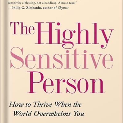 خرید و دانلود نسخه کامل کتاب The Highly Sensitive Person: How to Thrive When the World Overwhelms You by Elaine N. Aron Phd