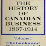 خرید و دانلود نسخه کامل کتاب The History of Canadian Business, 1867-1914 Volume One: The banks and finance capital