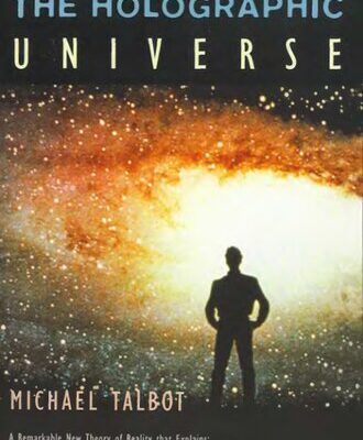 خرید و دانلود نسخه کامل کتاب The Holographic Universe: A Remarkable New Theory of Reality that Explains: the Paranormal Abilities of the Mind; the Latest Frontiers of Physics; and the Unsolved Riddles of Brain and Body