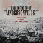 خرید و دانلود نسخه کامل کتاب The Horrors of Andersonville: Life and Death Inside a Civil War Prison (Exceptional Social Studies Titles for Upper Grades)