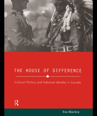 خرید و دانلود نسخه کامل کتاب The House of Difference: Cultural Politics and National Identity in Canada (Studies in Culture and Communication)