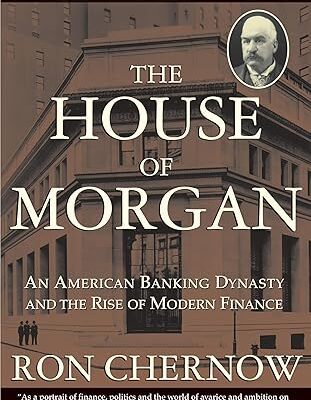 خرید و دانلود نسخه کامل کتاب The House of Morgan: An American Banking Dynasty and the Rise of Modern Finance –  +  Pdf