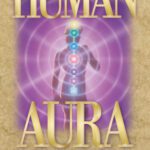 خرید و دانلود نسخه کامل کتاب The Human Aura – New Deluxe Edition: How to Activate and Energize Your Aura and Chakras