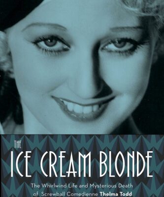 خرید و دانلود نسخه کامل کتاب The Ice Cream Blonde: The Whirlwind Life and Mysterious Death of Screwball Comedienne Thelma Todd