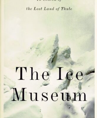 خرید و دانلود نسخه کامل کتاب The Ice Museum: In Search of the Lost Land of Thule