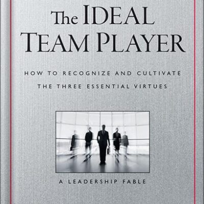 خرید و دانلود نسخه کامل کتاب The Ideal Team Player: How to Recognize and Cultivate The Three Essential Virtues (J-B Lencioni Series) by Patrick M. Lencioni