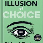 خرید و دانلود نسخه کامل کتاب The Illusion of Choice: 16½ psychological biases that influence what we buy by Richard Shotton