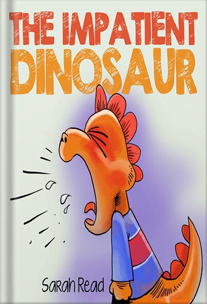خرید و دانلود نسخه کامل کتاب The Impatient Dinosaur: (Kids Books about Feelings, Emotions, Anger Management, Ages 3 5, Preschool) by Sarah Read_68c03a4118966.jpeg خرید و دانلود نسخه کامل کتاب The Impatient Dinosaur: (Kids Books about Feelings, Emotions, Anger Management, Ages 3 5, Preschool) by Sarah Read