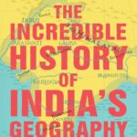 خرید و دانلود نسخه کامل کتاب The Incredible History of India’s Geography