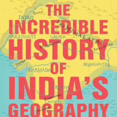 خرید و دانلود نسخه کامل کتاب The Incredible History of India’s Geography