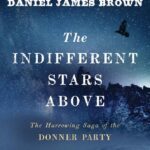 خرید و دانلود نسخه کامل کتاب The Indifferent Stars Above: The Harrowing Saga of the Donner Party