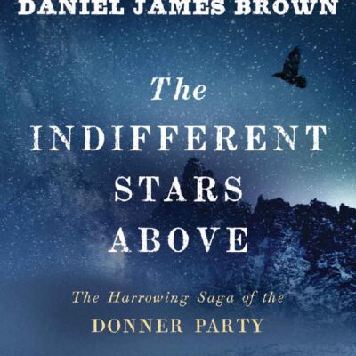 خرید و دانلود نسخه کامل کتاب The Indifferent Stars Above: The Harrowing Saga of the Donner Party