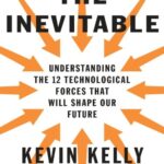 خرید و دانلود نسخه کامل کتاب The Inevitable Understanding the 12 Technological Forces That Will Shape Our Future