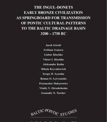 خرید و دانلود نسخه کامل کتاب The Ingul-Donets Early Bronze Civilization as Springboard for Transmission of Pontic Cultural Patterns to the Baltic Drainage Basin 3200 – 1750 BC
