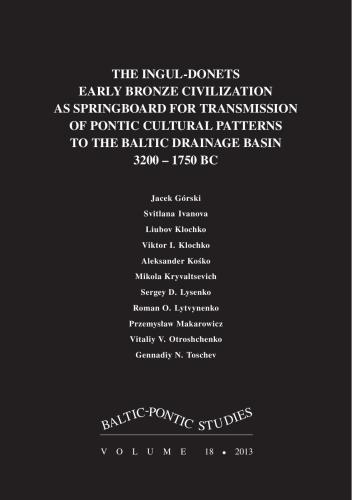 خرید و دانلود نسخه کامل کتاب The Ingul-Donets Early Bronze Civilization as Springboard for Transmission of Pontic Cultural Patterns to the Baltic Drainage Basin 3200 – 1750 BC_68c51dddb8b7c.jpeg خرید و دانلود نسخه کامل کتاب The Ingul-Donets Early Bronze Civilization as Springboard for Transmission of Pontic Cultural Patterns to the Baltic Drainage Basin 3200 – 1750 BC
