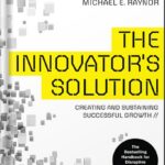 خرید و دانلود نسخه کامل کتاب The Innovator’s Solution: Creating and Sustaining Successful Growth (Creating and Sustainability Successful Growth) by Clayton