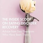 خرید و دانلود نسخه کامل کتاب The Inside Scoop on Eating Disorder Recovery: Advice from Two Therapists Who Have Been There