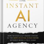 خرید و دانلود نسخه کامل کتاب The Instant AI Agency: How To Cash 6 & 7 Figure Checks In The New Digital Gold Rush Without Being A Tech Nerd by Dan Wardrope