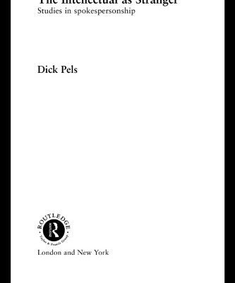 خرید و دانلود نسخه کامل کتاب The Intellectual as Stranger: Studies in Spokespersonship (Routledge Studies in Social and Politicalthought)
