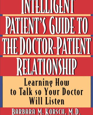 خرید و دانلود نسخه کامل کتاب The Intelligent Patient’s Guide to the Doctor-Patient Relationship: Learning How to Talk So Your Doctor Will Listen