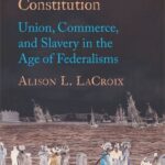 خرید و دانلود نسخه کامل کتاب The Interbellum Constitution: Union, Commerce, and Slavery in the Age of Federalisms