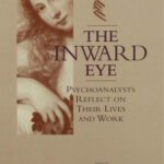 خرید و دانلود نسخه کامل کتاب The Inward Eye: Psychoanalysts Reflect on Their Lives and Work