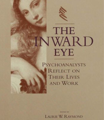 خرید و دانلود نسخه کامل کتاب The Inward Eye: Psychoanalysts Reflect on Their Lives and Work