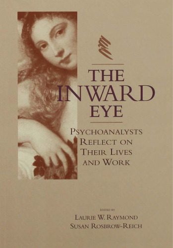 خرید و دانلود نسخه کامل کتاب The Inward Eye: Psychoanalysts Reflect on Their Lives and Work_68cc191f4729b.jpeg خرید و دانلود نسخه کامل کتاب The Inward Eye: Psychoanalysts Reflect on Their Lives and Work