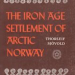 خرید و دانلود نسخه کامل کتاب The Iron Age Settlement of Arctic Norway: A Study in the Expansion of European Iron Age Culture Within the Arctic Circle. Vol. 1. Early Iron Age (Roman and Migration Periods)