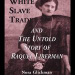 خرید و دانلود نسخه کامل کتاب The Jewish White Slave Trade and the Untold Story of Raquel Liberman (Latin American Studies)