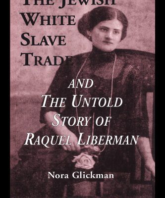 خرید و دانلود نسخه کامل کتاب The Jewish White Slave Trade and the Untold Story of Raquel Liberman (Latin American Studies)