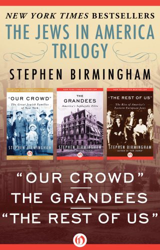 خرید و دانلود نسخه کامل کتاب The Jews in America Trilogy: “Our Crowd,” The Grandees, and “The Rest of Us”_68c4a76592bfd.jpeg خرید و دانلود نسخه کامل کتاب The Jews in America Trilogy: “Our Crowd,” The Grandees, and “The Rest of Us”