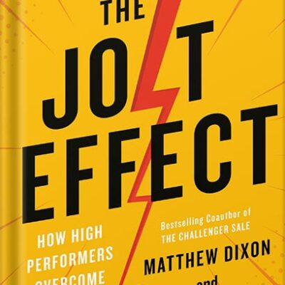 خرید و دانلود نسخه کامل کتاب The JOLT Effect: How High Performers Overcome Customer Indecision by Matthew Dixon