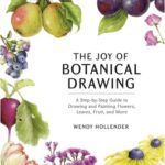 خرید و دانلود نسخه کامل کتاب The Joy of Botanical Drawing: A Step-by-Step Guide to Drawing and Painting Flowers, Leaves, Fruit, and More