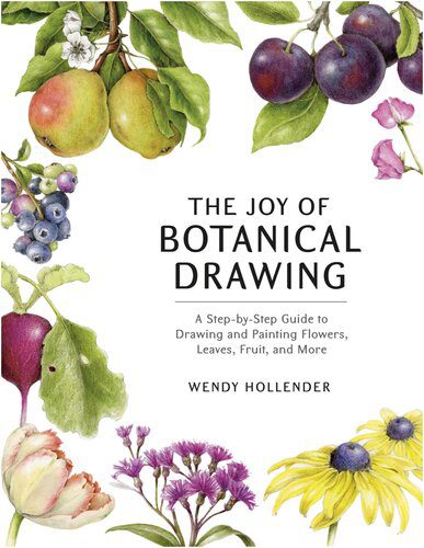 خرید و دانلود نسخه کامل کتاب The Joy of Botanical Drawing: A Step-by-Step Guide to Drawing and Painting Flowers, Leaves, Fruit, and More_68d4a40a5ee39.jpeg خرید و دانلود نسخه کامل کتاب The Joy of Botanical Drawing: A Step-by-Step Guide to Drawing and Painting Flowers, Leaves, Fruit, and More