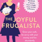 خرید و دانلود نسخه کامل کتاب The Joyful Frugalista: Hundreds of secrets from a single mum-turned-millionaire – save your hard-earned cash, enjoy family budgeting and live abundantly