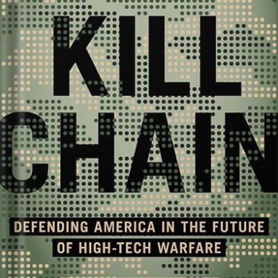 خرید و دانلود نسخه کامل کتاب The Kill Chain: Defending America in the Future of High-Tech Warfare by Christian Brose