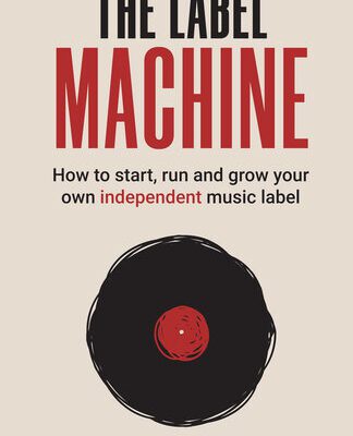 خرید و دانلود نسخه کامل کتاب The Label Machine: How to Start, Run and Grow Your Own Independent Music Label