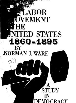 خرید و دانلود نسخه کامل کتاب The Labor Movement in the United States 1860-1895, A Study in Democracy