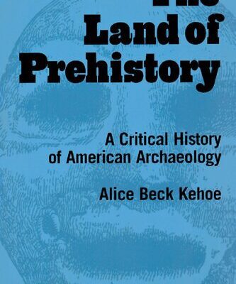 خرید و دانلود نسخه کامل کتاب The Land of Prehistory: A Critical History of American Archaeology