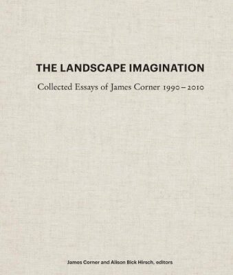 خرید و دانلود نسخه کامل کتاب The Landscape Imagination: Collected Essays of James Corner 1990-2010