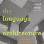 خرید و دانلود نسخه کامل کتاب The Language of Architecture  26 Principles Every Architect Should Know