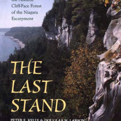 خرید و دانلود نسخه کامل کتاب The Last Stand: A Journey Through the Ancient Cliff-Face Forest of the Niagara Escarpment