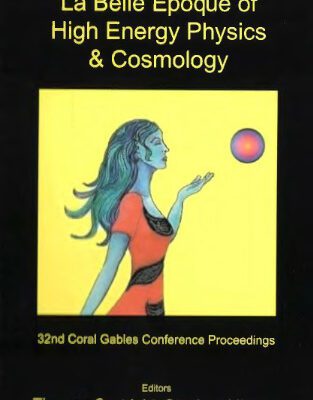 خرید و دانلود نسخه کامل کتاب The Launching of La Belle Epoque of High Energy Physics and Cosmology (Kursunoglu festschrift)
