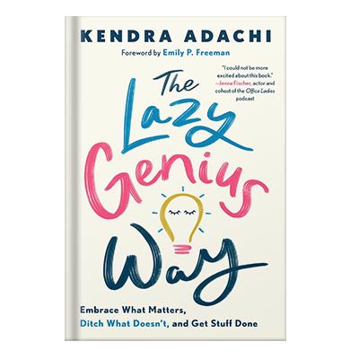 خرید و دانلود نسخه کامل کتاب The Lazy Genius Way Embrace What Matters, Ditch What Doesn’t, and Get Stuff Done by Kendra Adachi